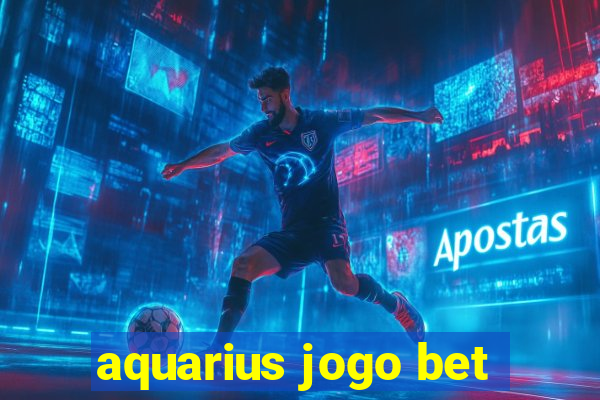 aquarius jogo bet